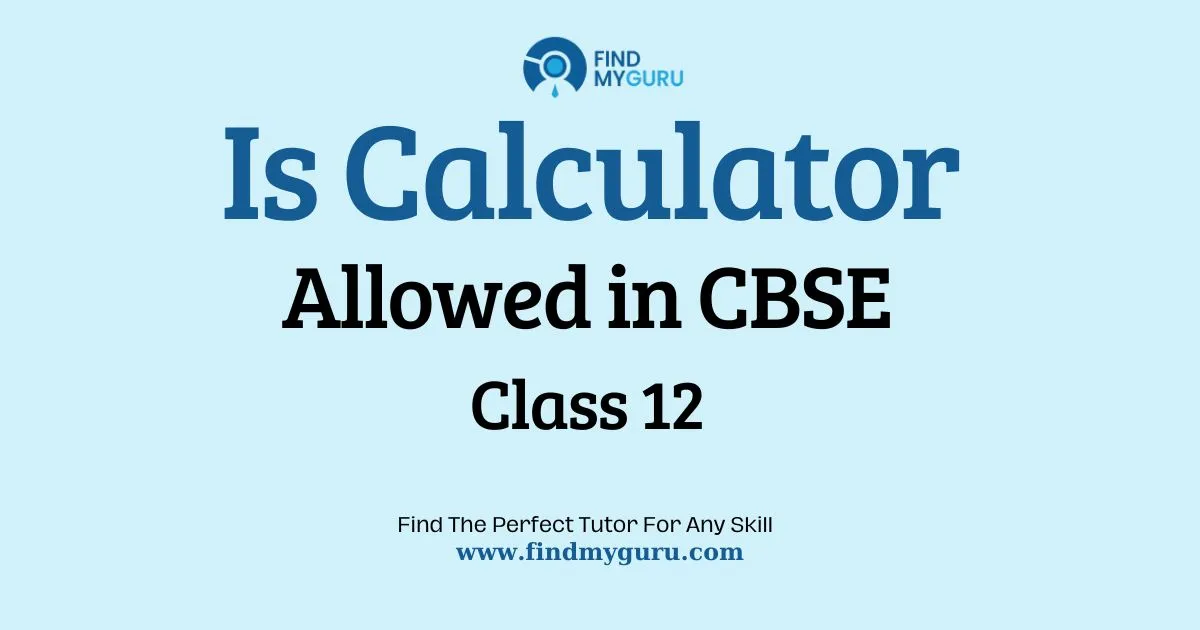 Is Calculator Allowed in CBSE Class 12