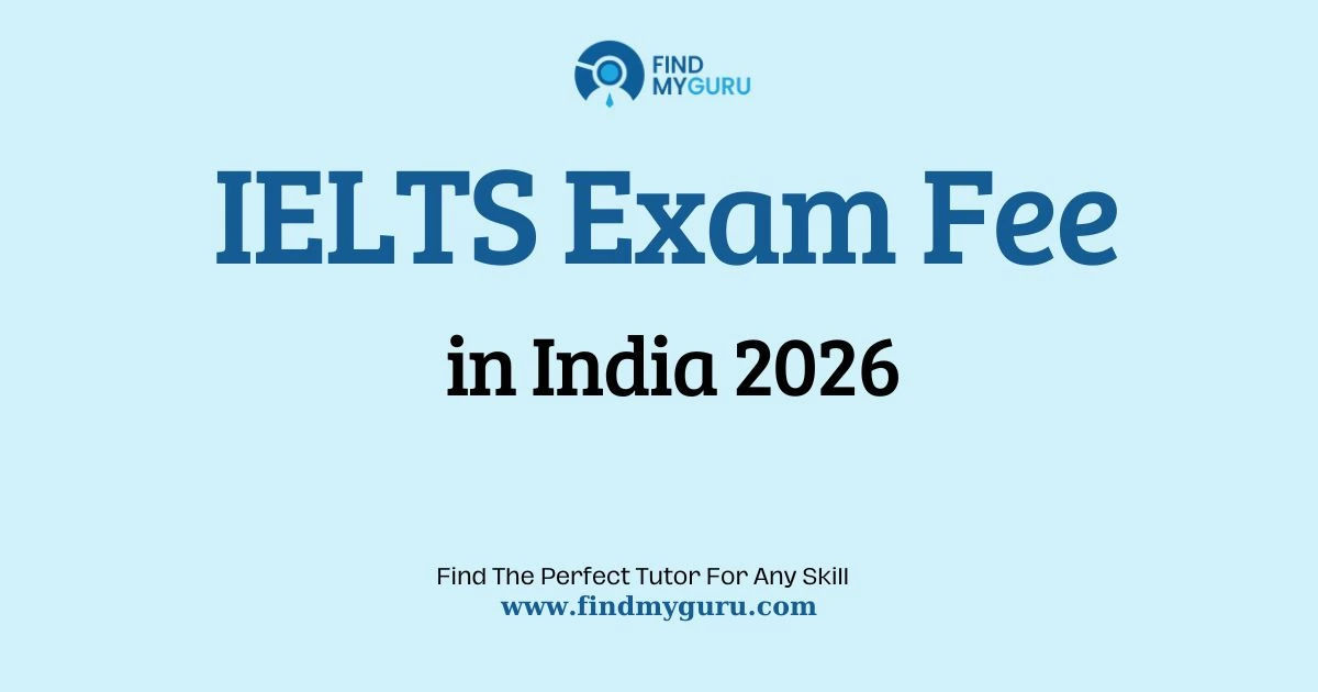 IELTS Exam Fees in India: Registration, Formats & Test Types
