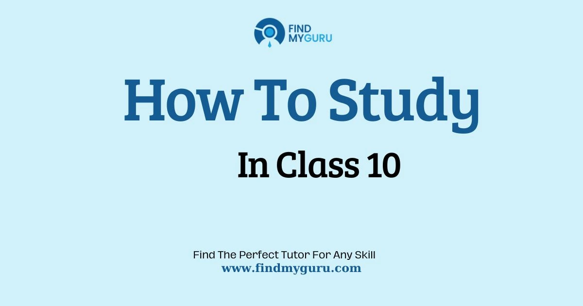 Effective Study Techniques for Class 10 Board Exam Preparation