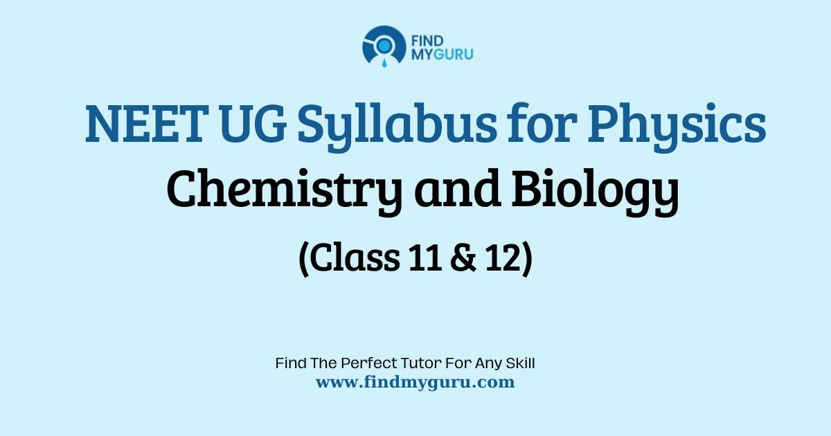 NEET UG Syllabus Overview: Class 11 & 12 Subject Requirements