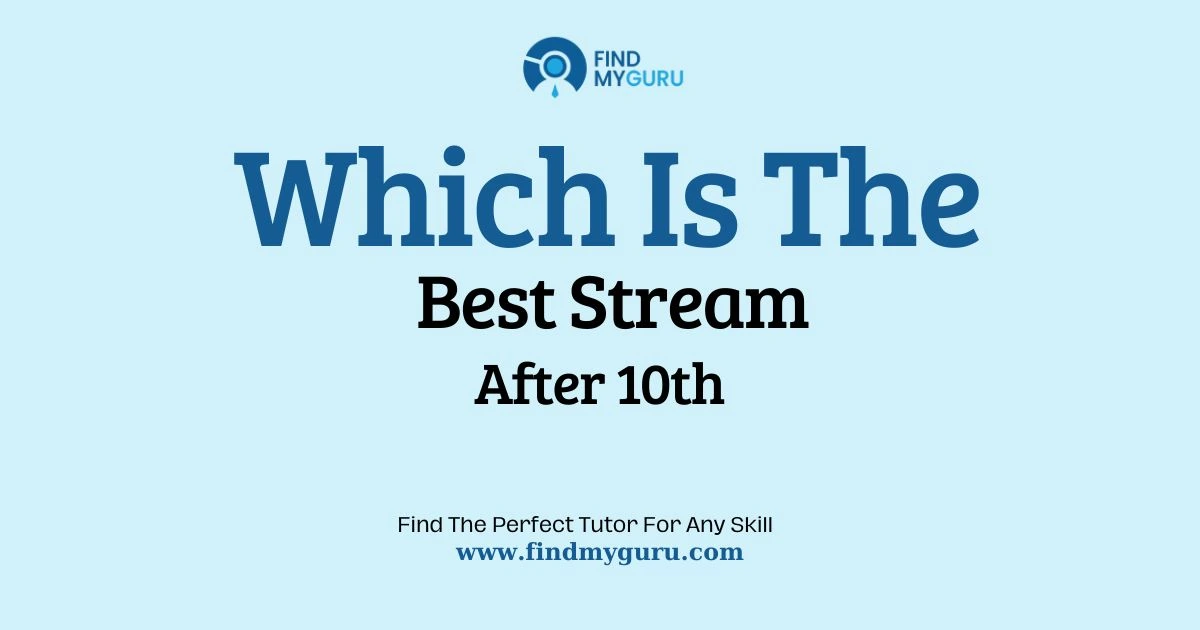 Which Is the Best Stream After 10th