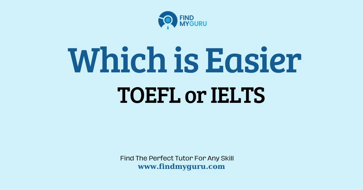 TOEFL vs IELTS Comparison: Exam Structure & Scoring Differences