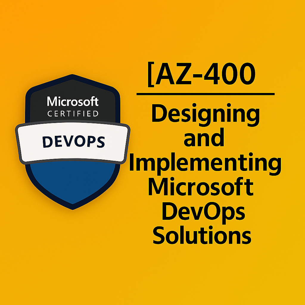 AZ-400: Designing and Implementing Microsoft DevOp